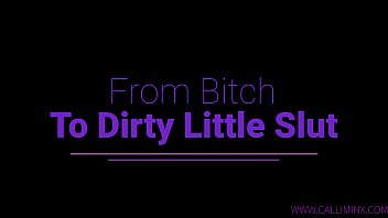 From Bitch To Dirty Little Slut